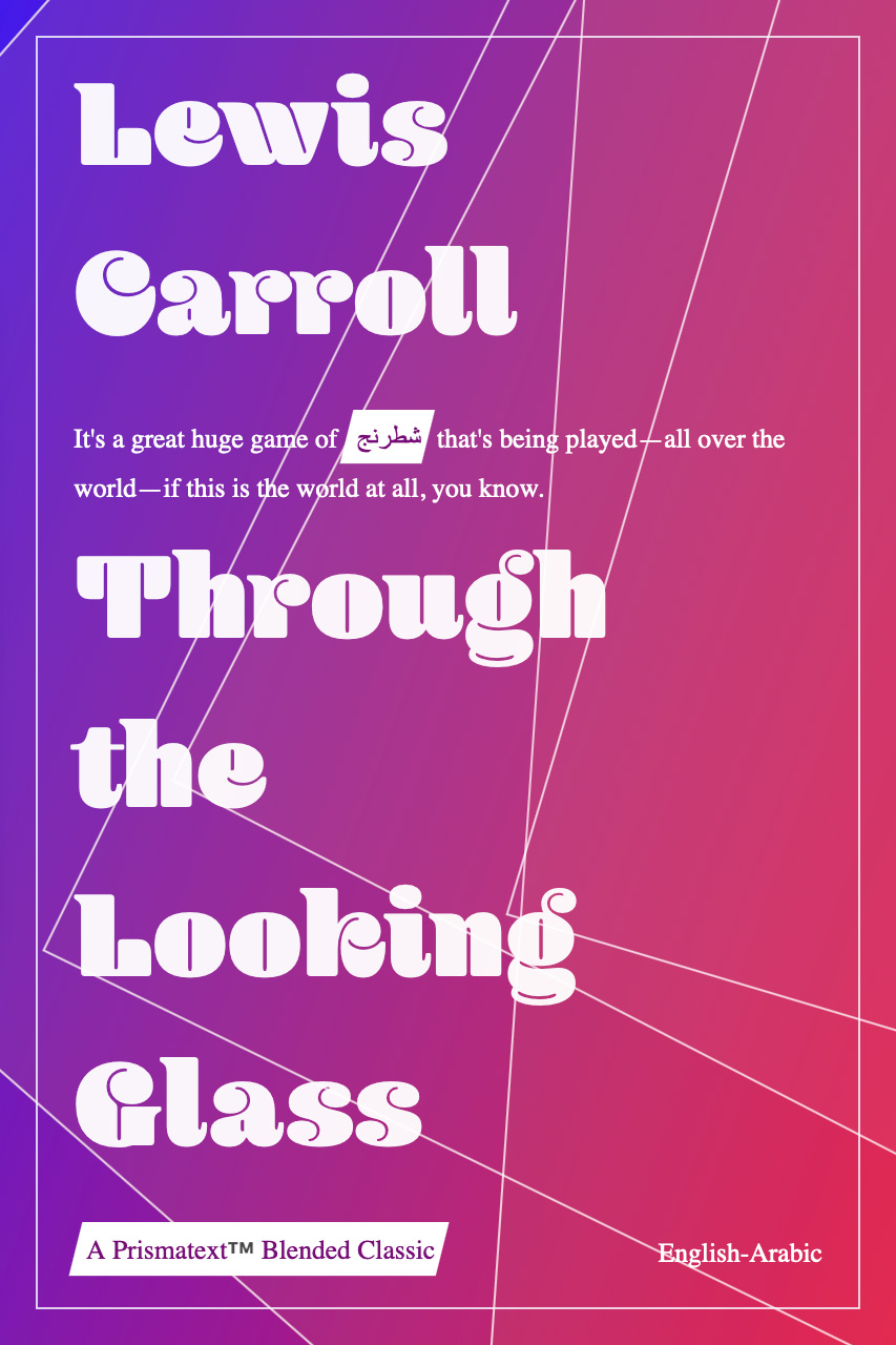 Through the Looking-Glass, and What Alice Found There by Lewis Carroll