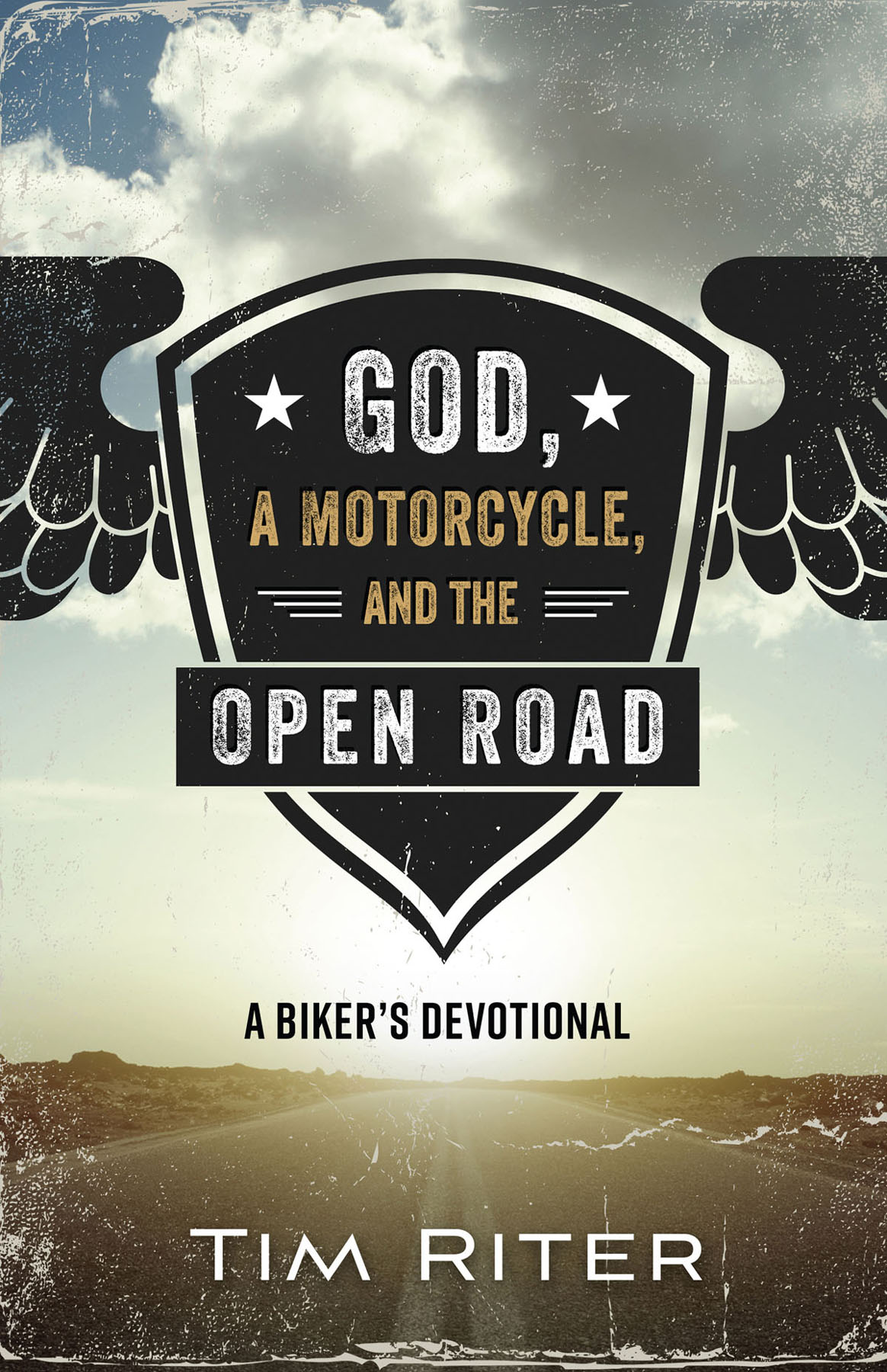 God, a Motorcycle, and the Open Road by Tim Riter