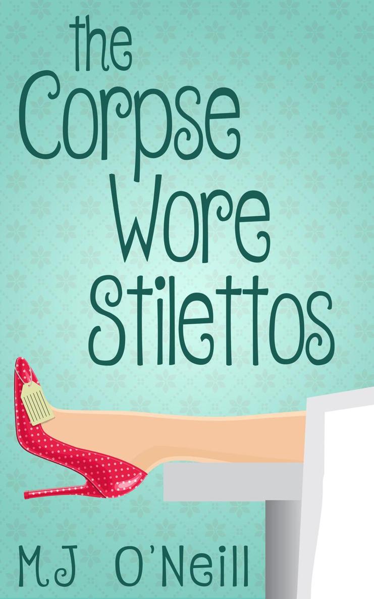 The Corpse Wore Stilettos by MJ O'Neill
