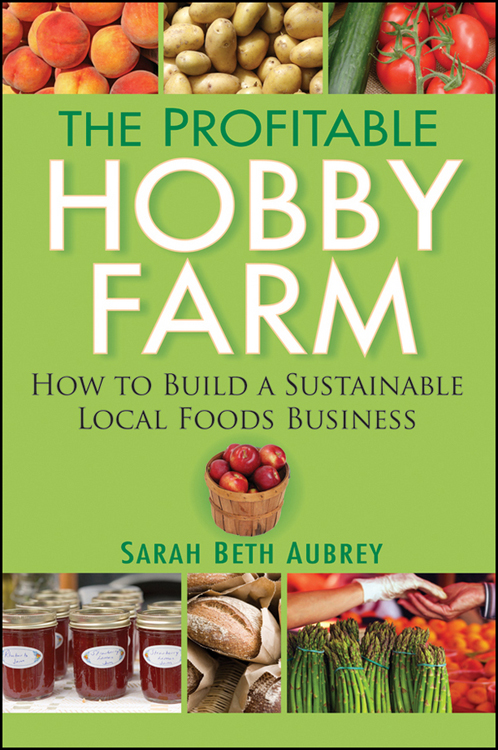 The Profitable Hobby Farm: How to Build a Sustainable Local Foods Business