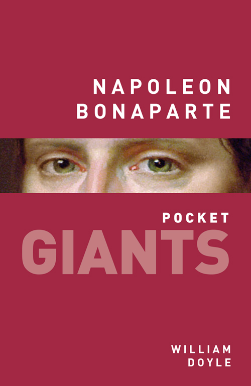 Napoleon Bonaparte: Pocket Giants by William Doyle