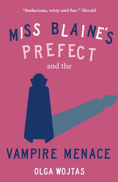 Miss Blaine’s Prefect and the Vampire Menace by Olga Wojtas