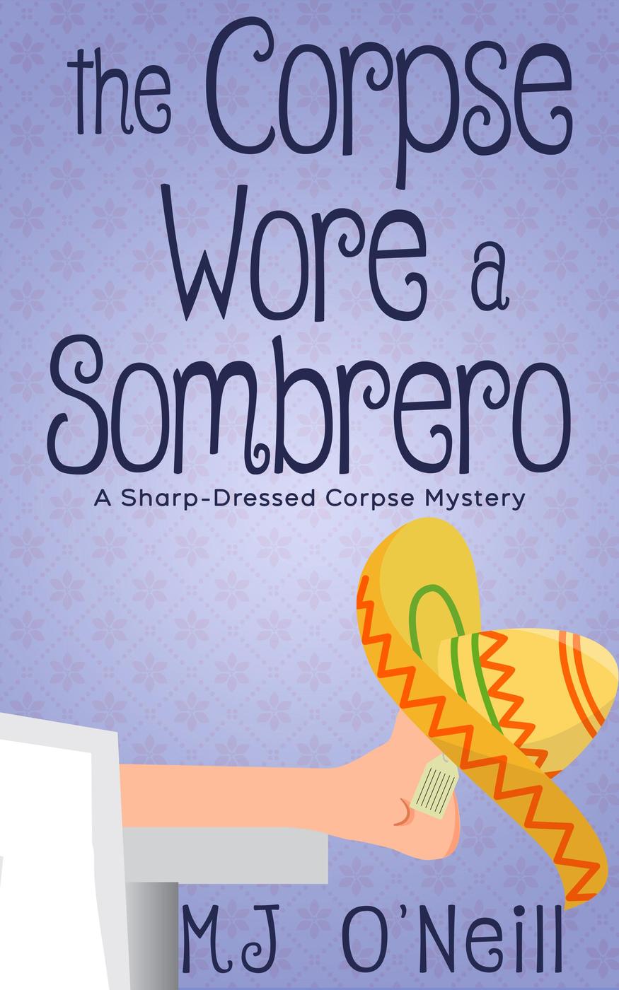 The Corpse Wore a Sombrero by MJ O'Neill