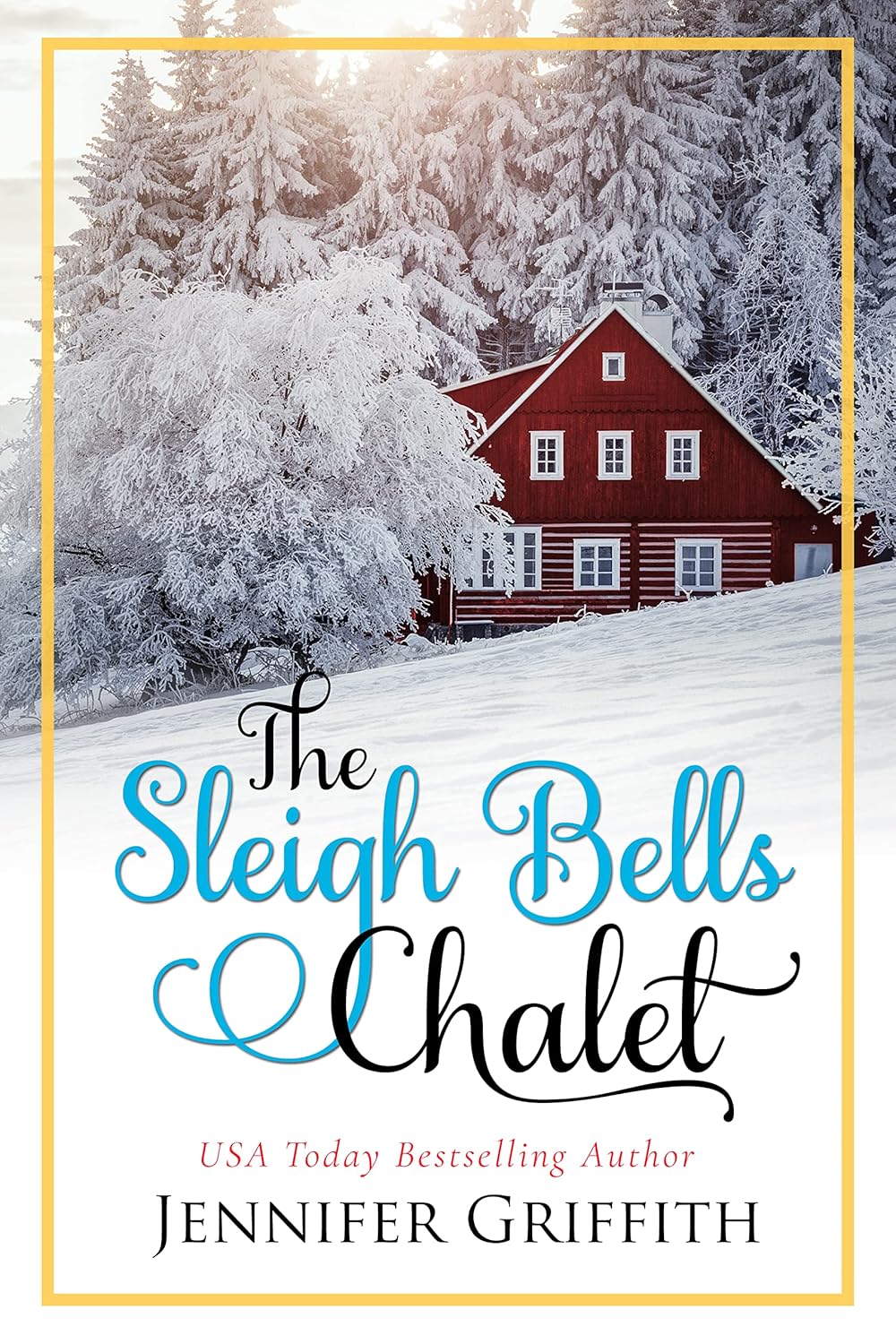 The Sleigh Bells Chalet by Jennifer Griffith