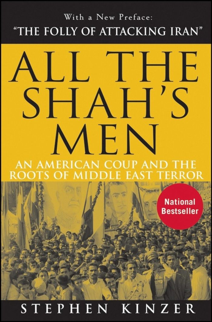 All the Shah’s Men by Stephen Kinzer