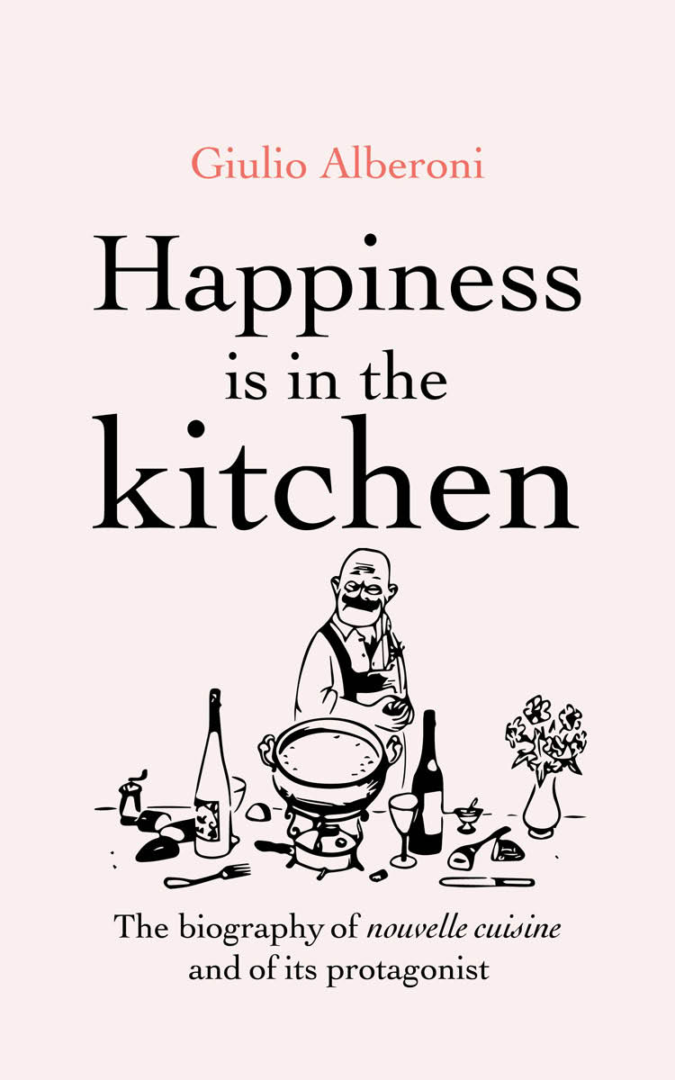 Happiness Is in the Kitchen by Giulio Alberoni