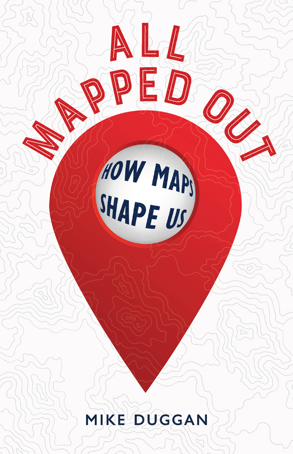 All Mapped Out by Mike Duggan