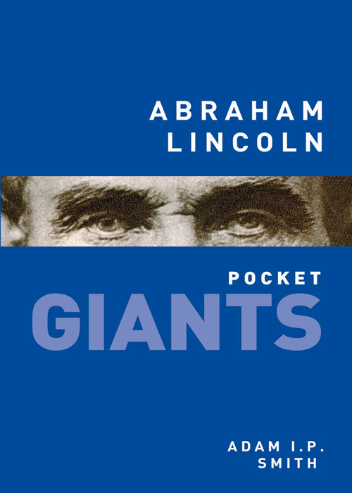 Abraham Lincoln: Pocket Giants by Adam I. P. Smith