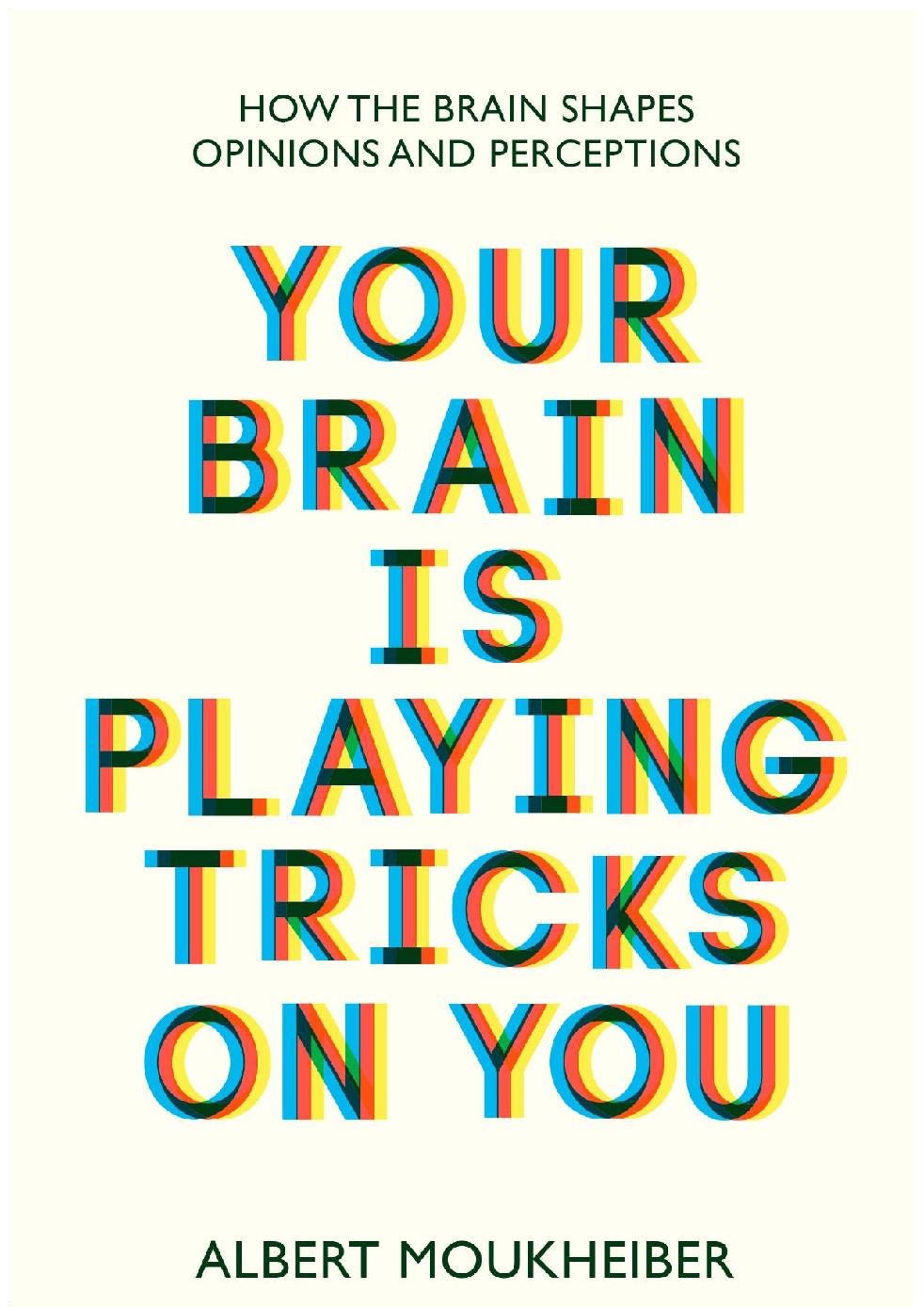 Your Brain Is Playing Tricks on You by Albert Moukheiber